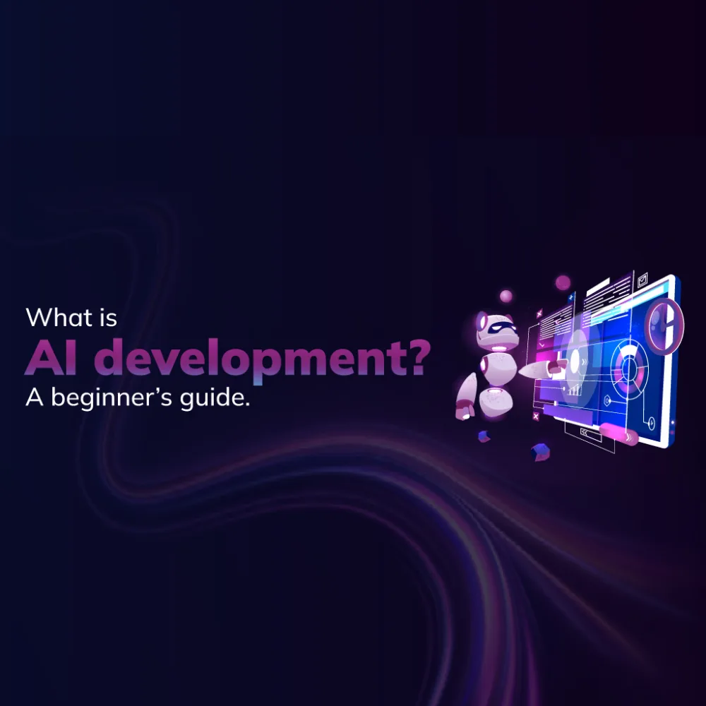 What is AI development? a beginner’s guide