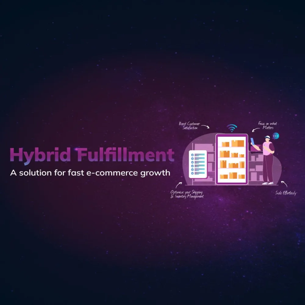 Unlock faster growth with hybrid fulfillment: A smarter approach to E-commerce logistics